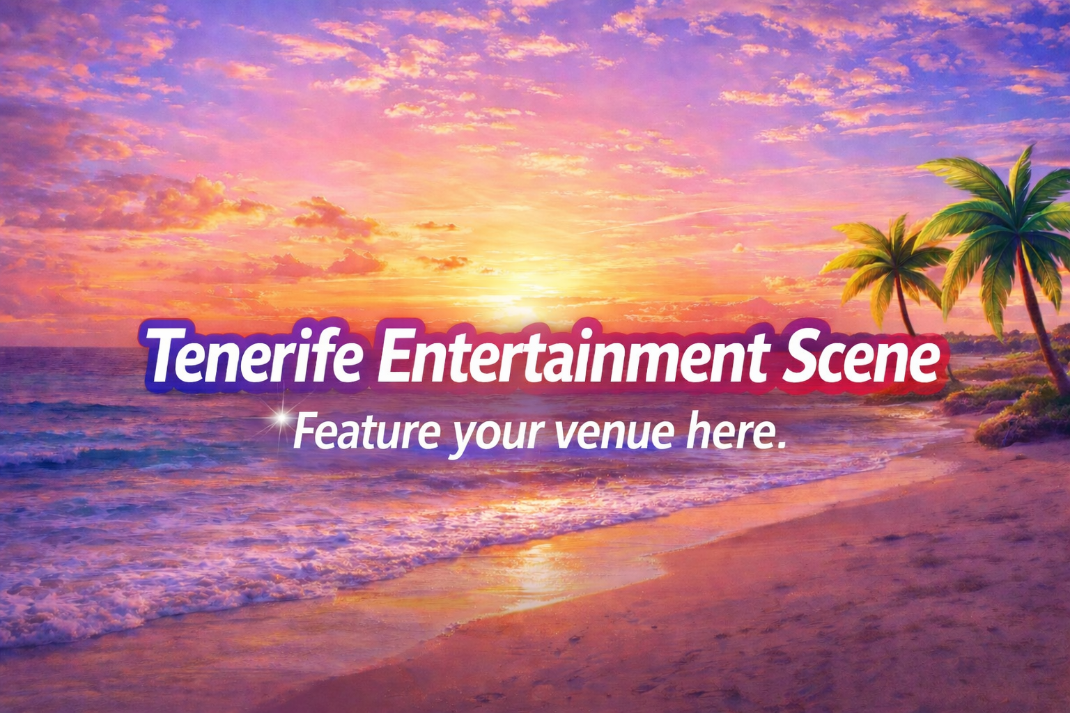 Tenerife Entertainment Scene — Feature your venue here
